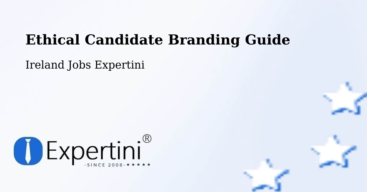 Ethical Candidate Branding Guide - Ireland Jobs Expertini