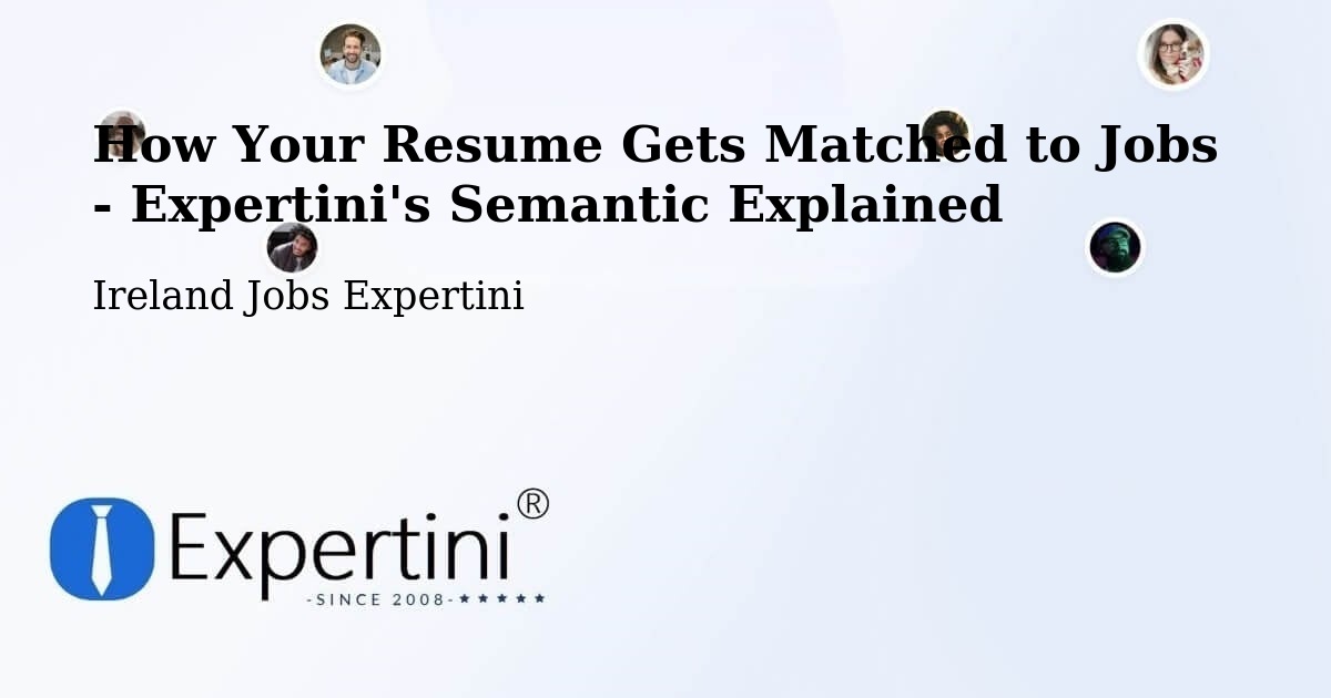 How Your Resume Gets Matched to Jobs - Expertini's Semantic Explained - Ireland Jobs Expertini